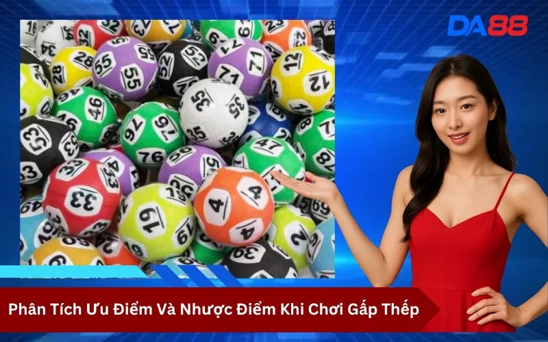 Phân Tích Ưu Điểm Và Nhược Điểm Khi Chơi Gấp Thếp